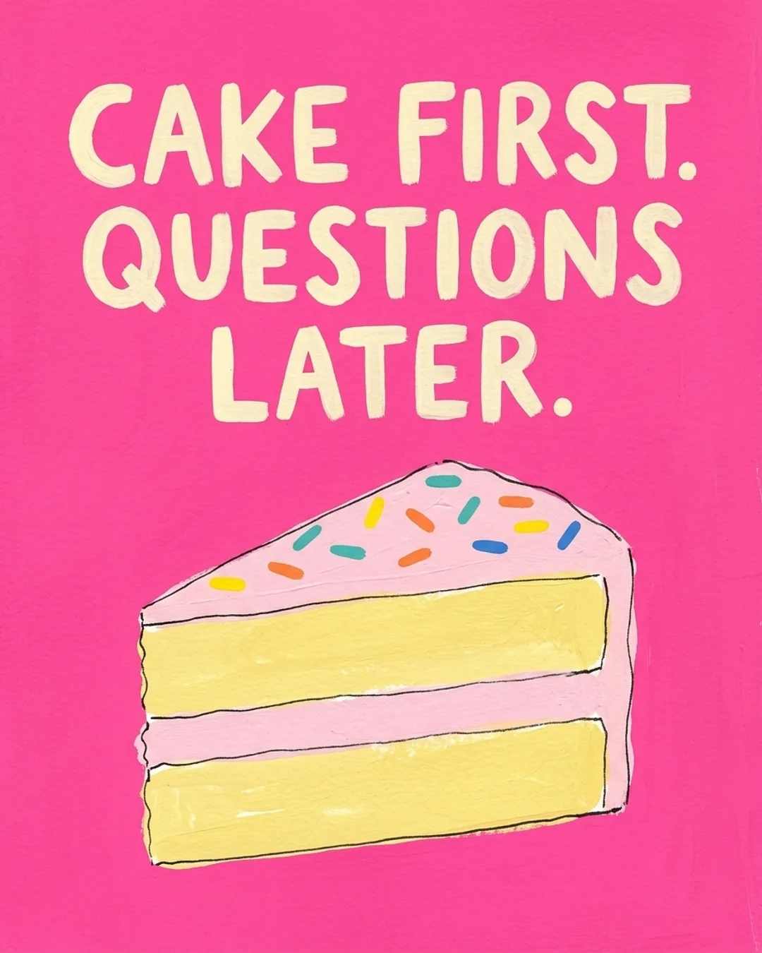 Cake first. Questions later. card design