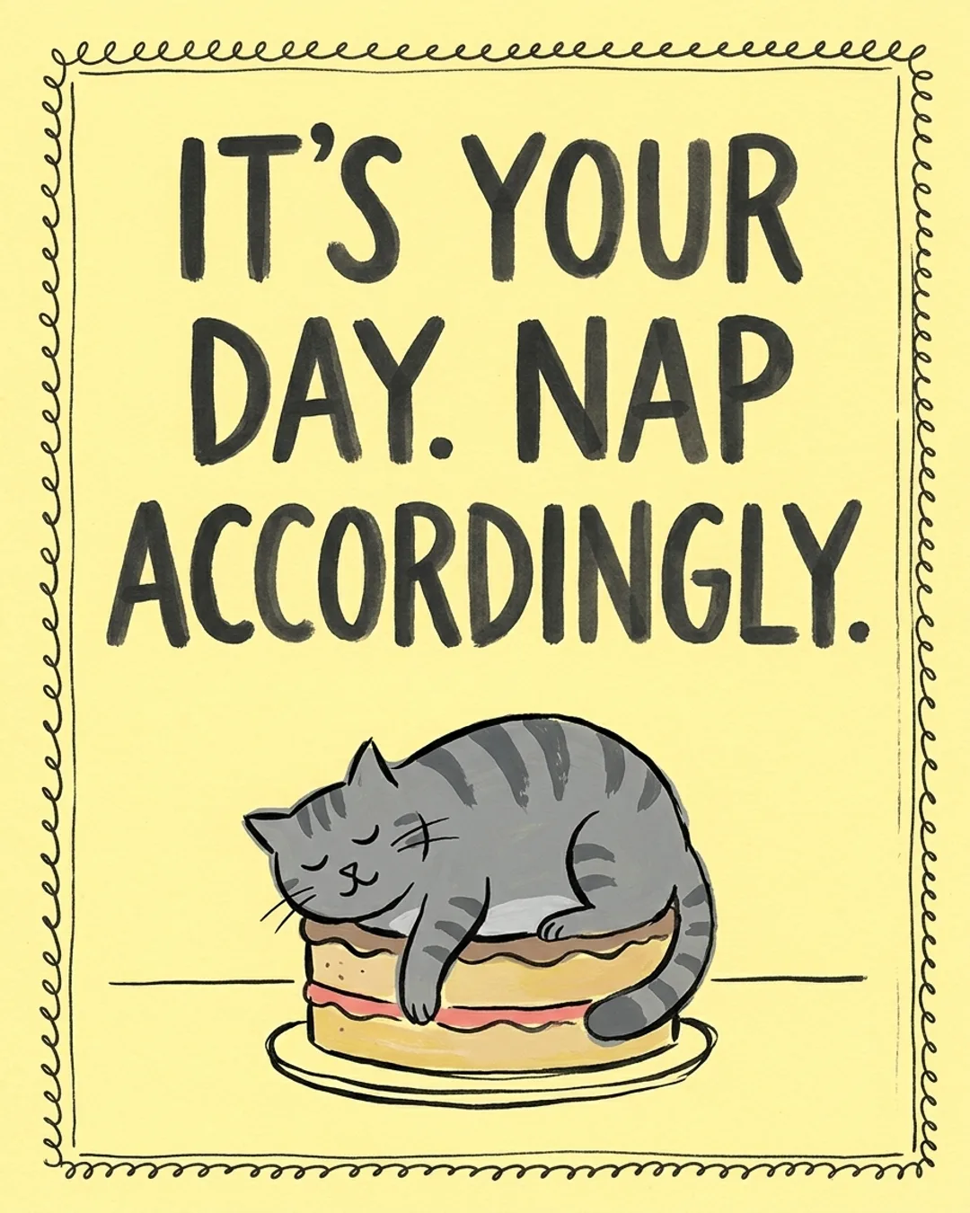 It's your day. Nap accordingly. card design