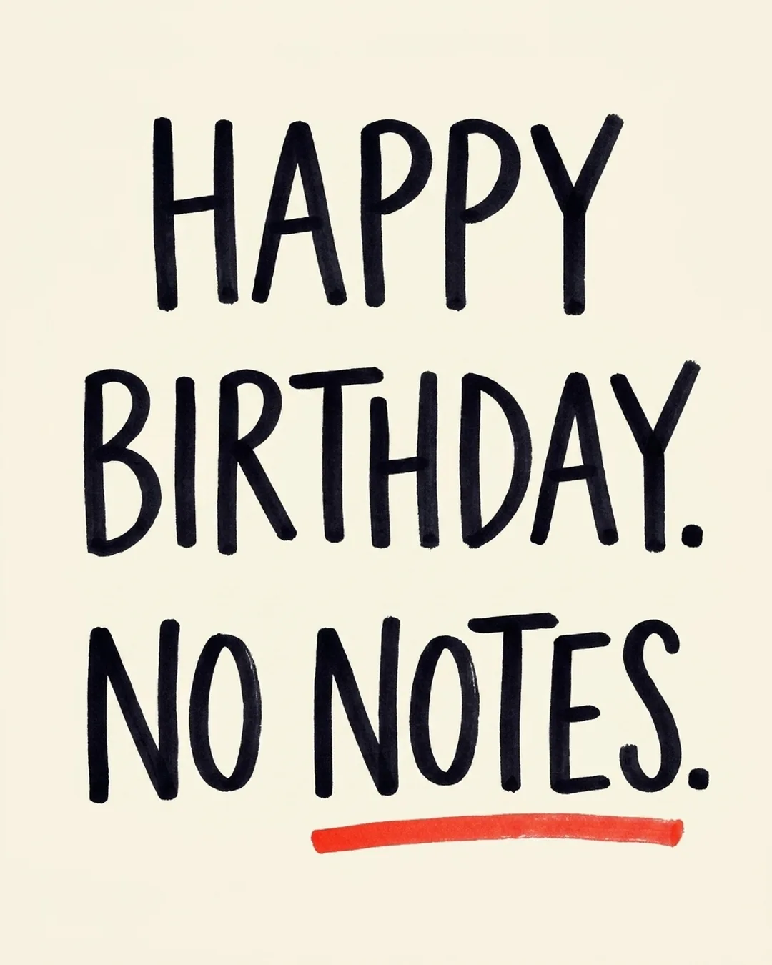 Happy birthday. No notes. card design