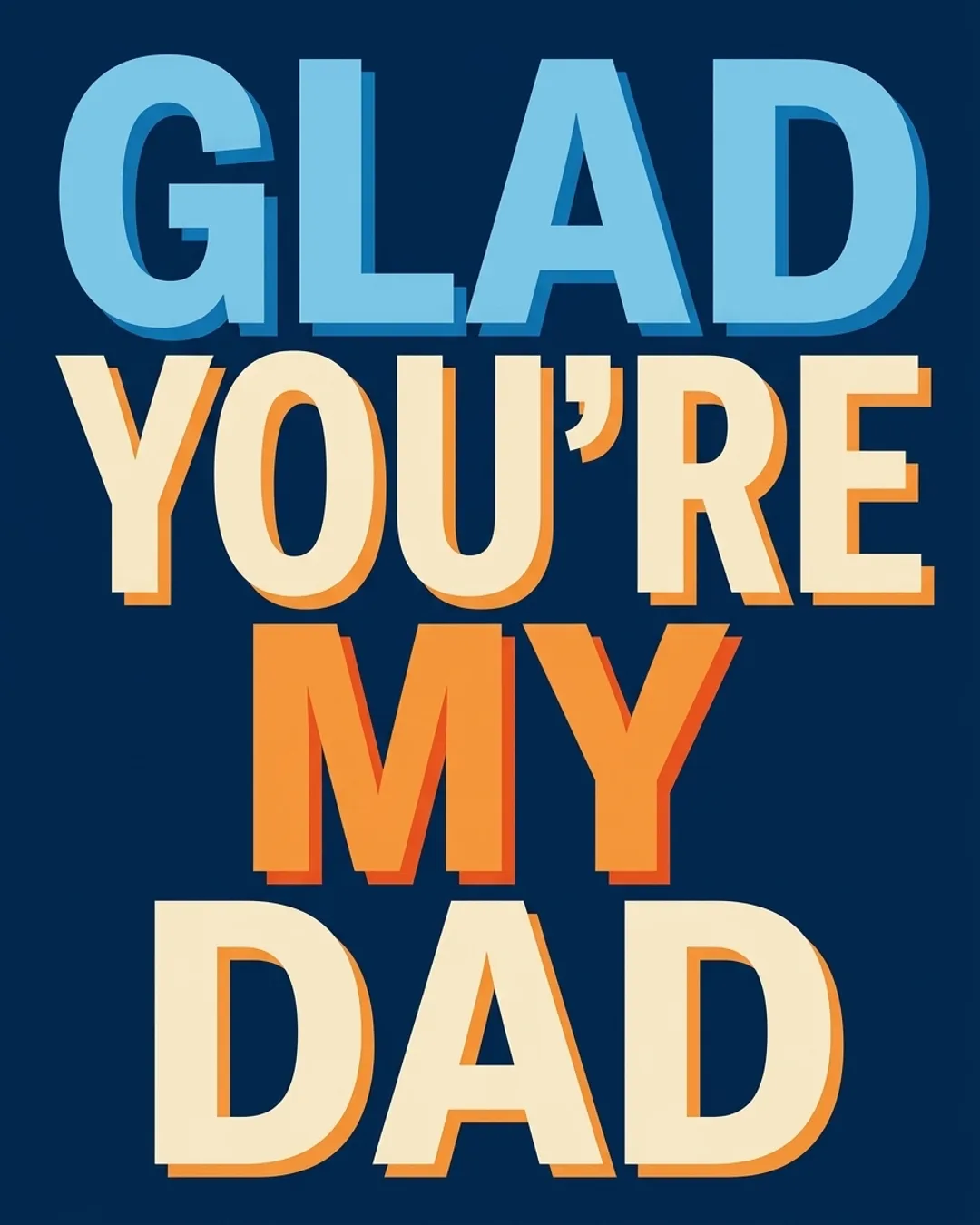 Glad you're my dad