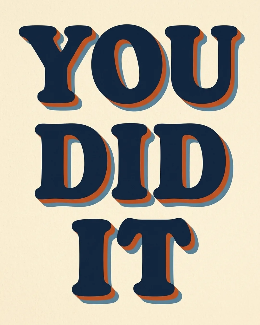 You did it