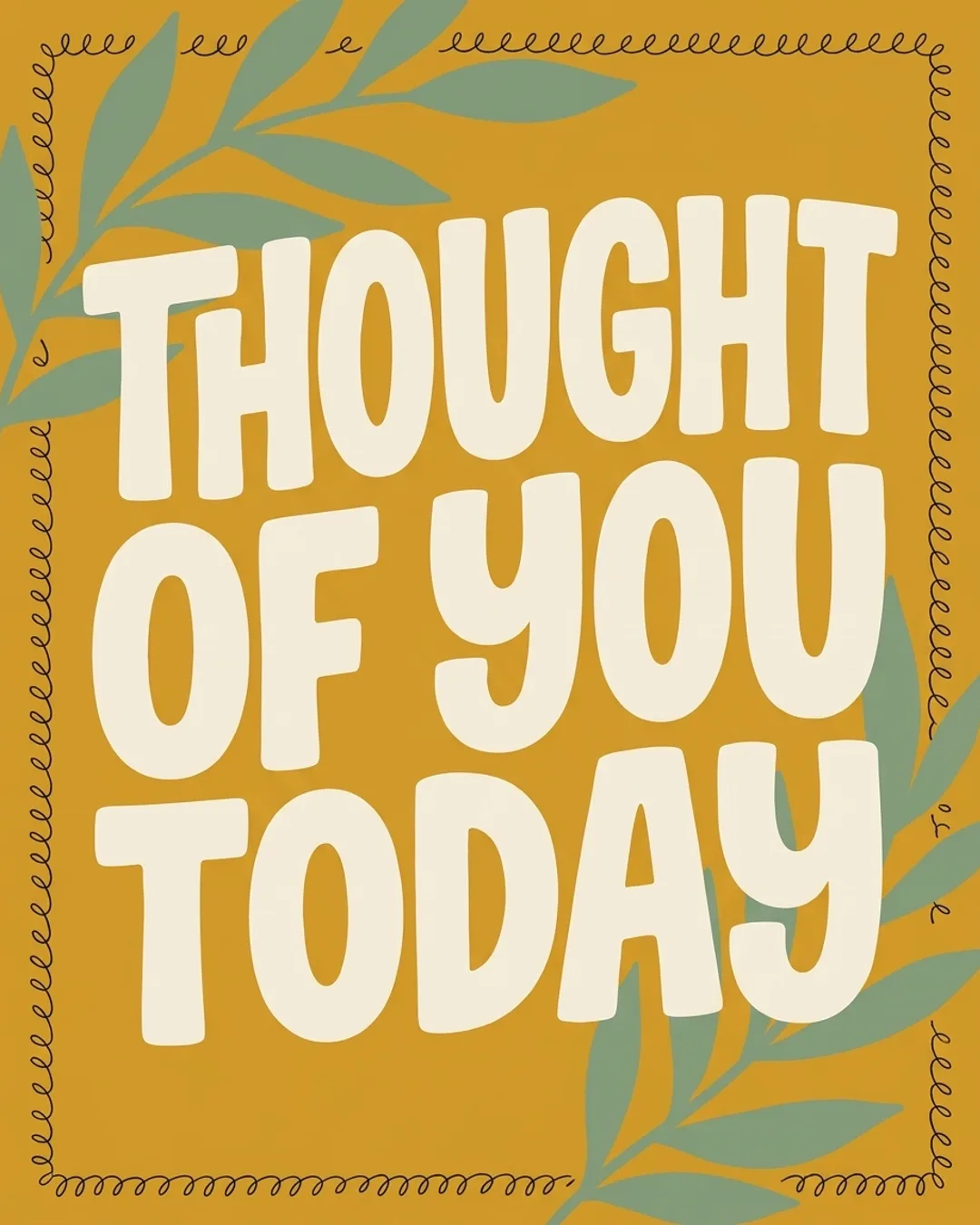 Thought of you today