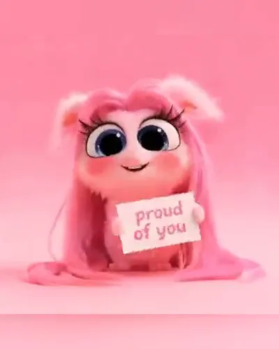 A pink fluffy creature holding up a "proud of you" sign